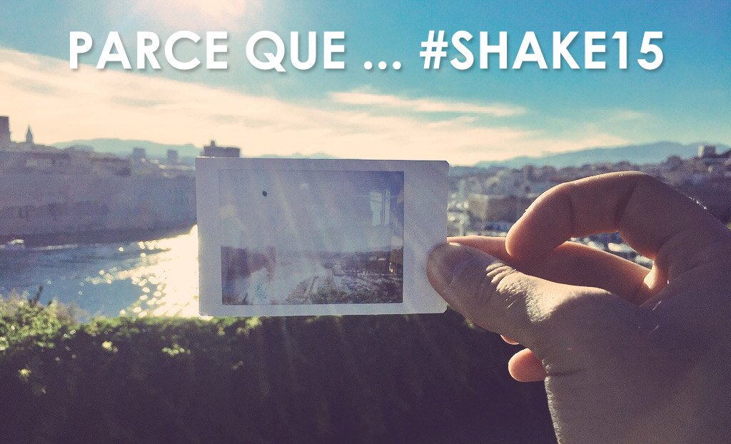 Parce que… #Shake15