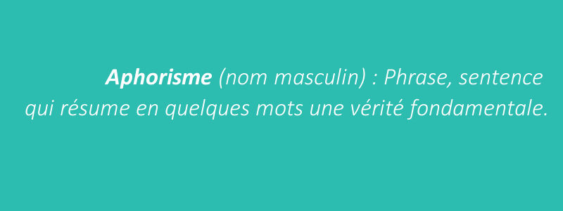 Trois aphorismes célèbres appliqués au marketing digital