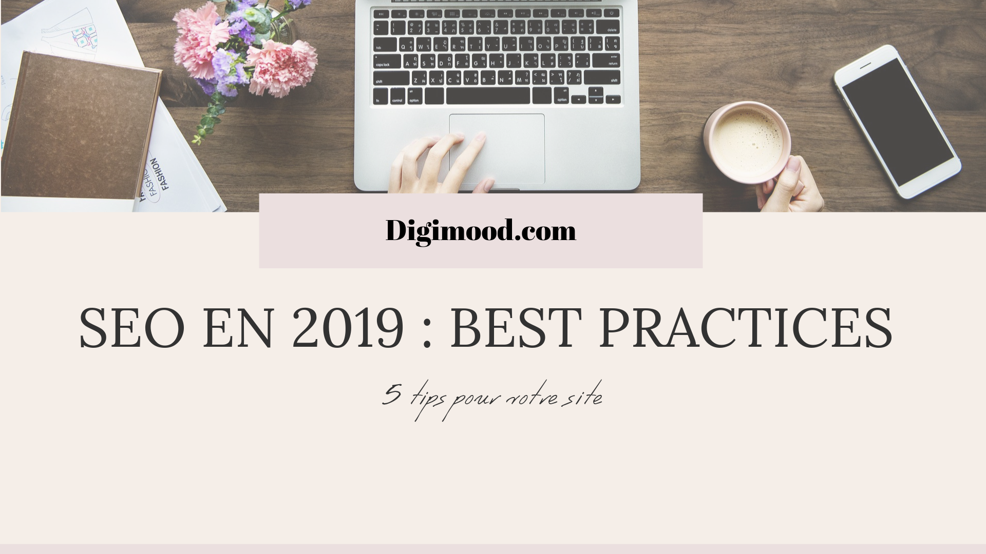 Best practices SEO : 5 tips de base pour booster votre site