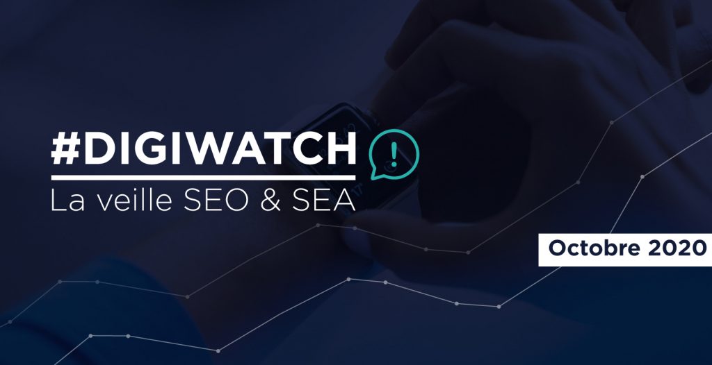 DigiWatch Octobre 2020 : veille SEO et SEA