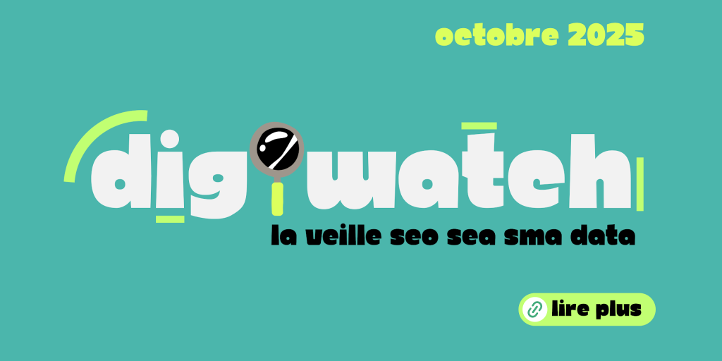 DigiWatch Octobre 2025 : veille SEO SEA SMA