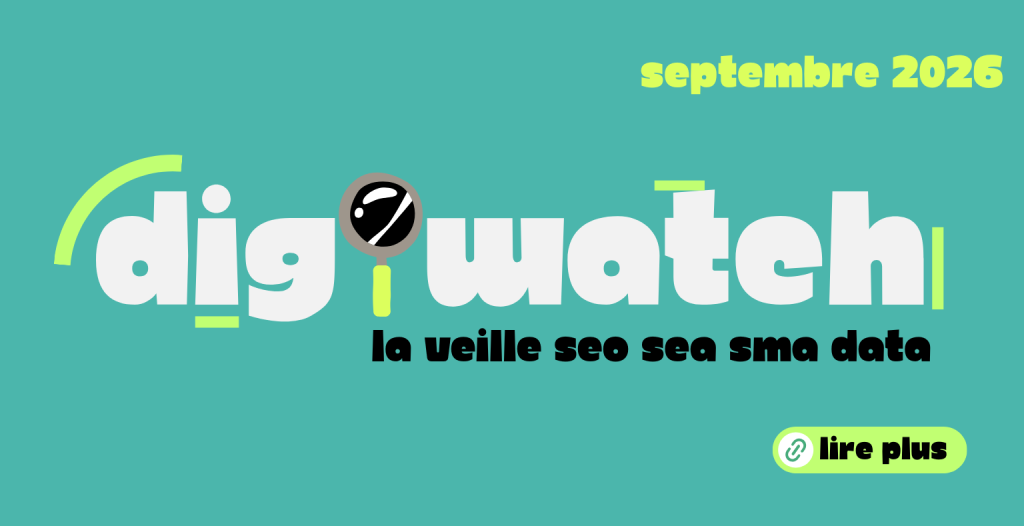 DigiWatch Septembre 2026 : veille SEO SEA SMA